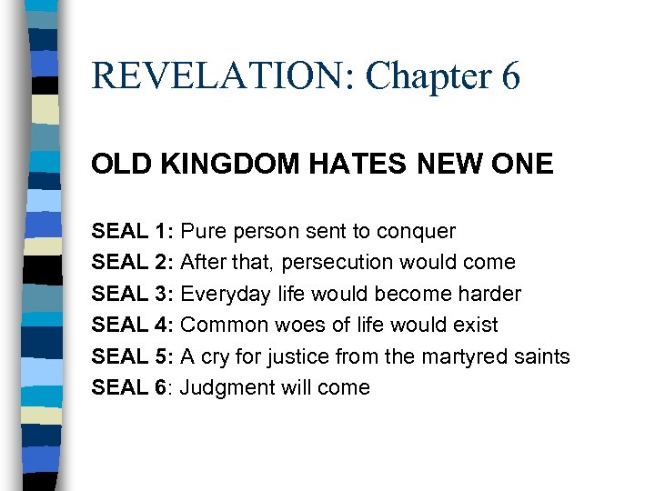 REVELATION: Chapter 6 OLD KINGDOM HATES NEW ONE SEAL 1: Pure person sent to