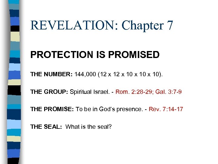 REVELATION: Chapter 7 PROTECTION IS PROMISED THE NUMBER: 144, 000 (12 x 10). THE