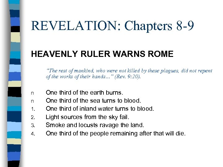 REVELATION: Chapters 8 -9 HEAVENLY RULER WARNS ROME “The rest of mankind, who were