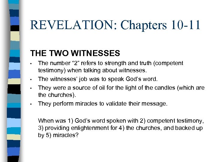 REVELATION: Chapters 10 -11 THE TWO WITNESSES • • The number “ 2” refers