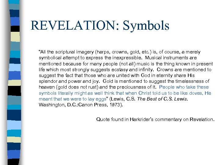 REVELATION: Symbols “All the scriptural imagery (harps, crowns, gold, etc. ) is, of course,