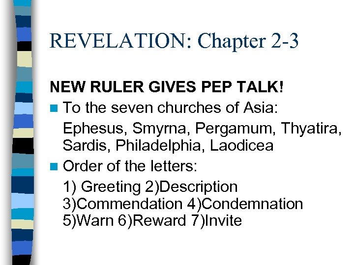 REVELATION: Chapter 2 -3 NEW RULER GIVES PEP TALK! n To the seven churches