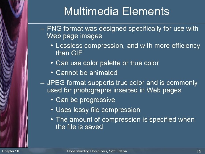 Multimedia Elements – PNG format was designed specifically for use with Web page images