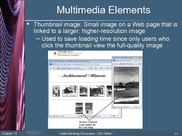 Multimedia Elements • Chapter 10 Thumbnail image: Small image on a Web page that