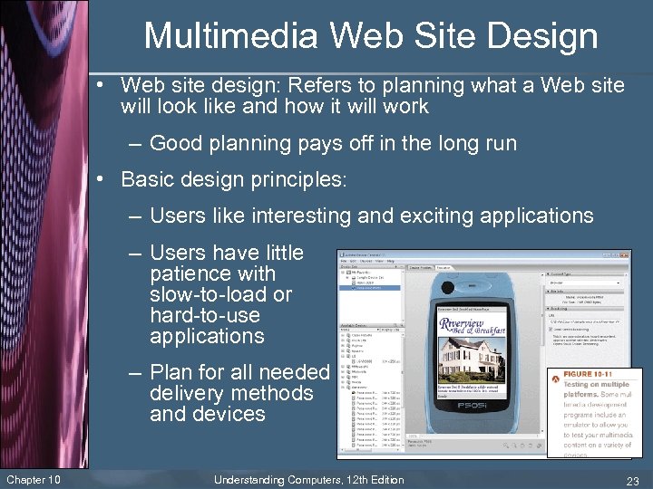 Multimedia Web Site Design • Web site design: Refers to planning what a Web