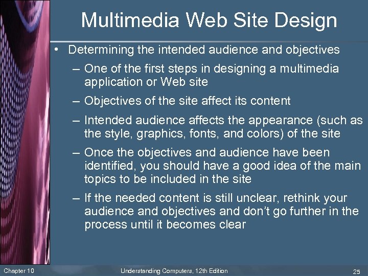 Multimedia Web Site Design • Determining the intended audience and objectives – One of