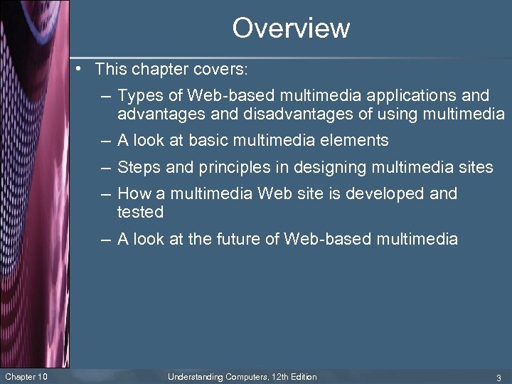Overview • This chapter covers: – Types of Web-based multimedia applications and advantages and