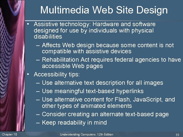 Multimedia Web Site Design • Assistive technology: Hardware and software designed for use by