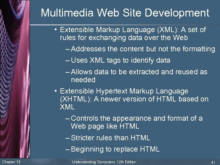 Multimedia Web Site Development • Extensible Markup Language (XML): A set of rules for