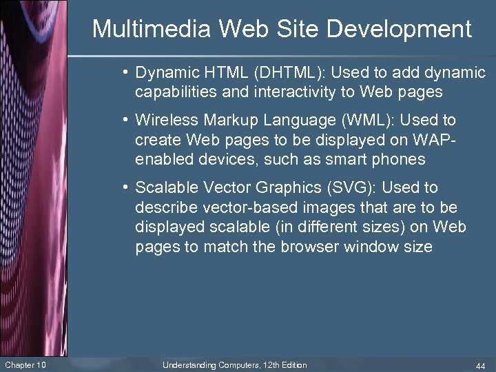 Multimedia Web Site Development • Dynamic HTML (DHTML): Used to add dynamic capabilities and