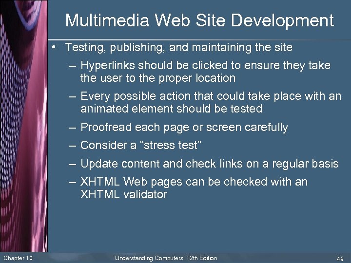 Multimedia Web Site Development • Testing, publishing, and maintaining the site – Hyperlinks should