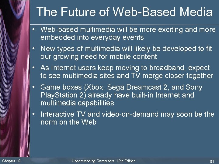 The Future of Web-Based Media • Web-based multimedia will be more exciting and more