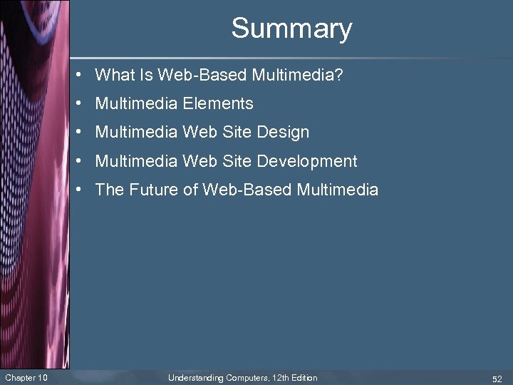 Summary • What Is Web-Based Multimedia? • Multimedia Elements • Multimedia Web Site Design