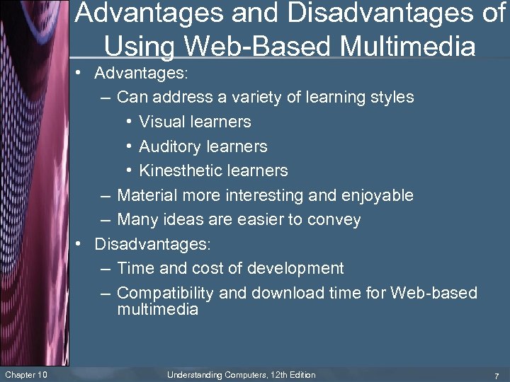 Advantages and Disadvantages of Using Web-Based Multimedia • Advantages: – Can address a variety