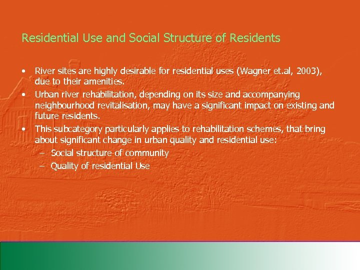 Residential Use and Social Structure of Residents • • • River sites are highly