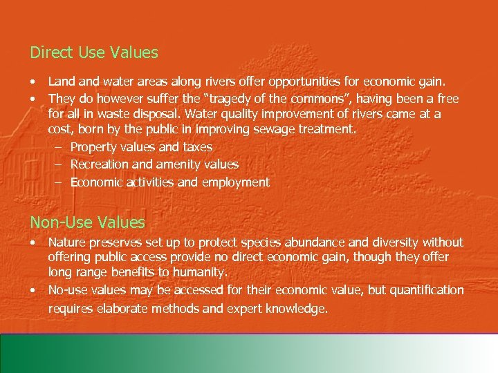 Direct Use Values • • Land water areas along rivers offer opportunities for economic
