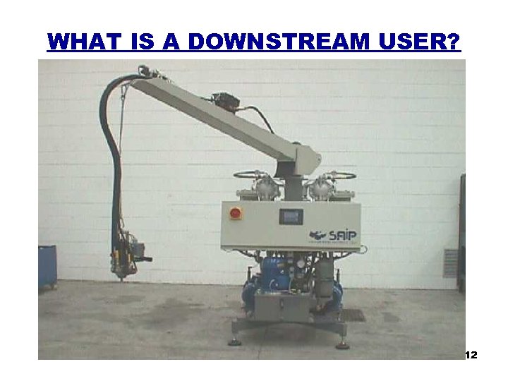 WHAT IS A DOWNSTREAM USER? 12 