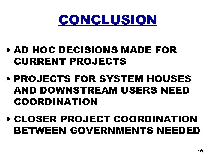 CONCLUSION • AD HOC DECISIONS MADE FOR CURRENT PROJECTS • PROJECTS FOR SYSTEM HOUSES