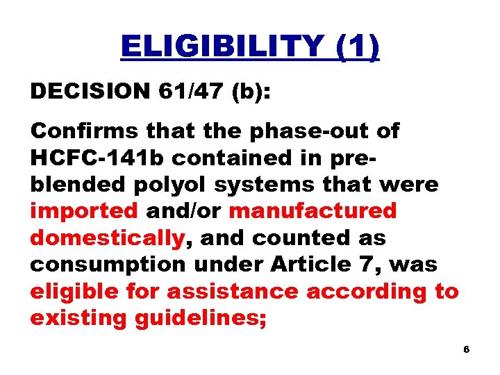 ELIGIBILITY (1) DECISION 61/47 (b): Confirms that the phase-out of HCFC-141 b contained in