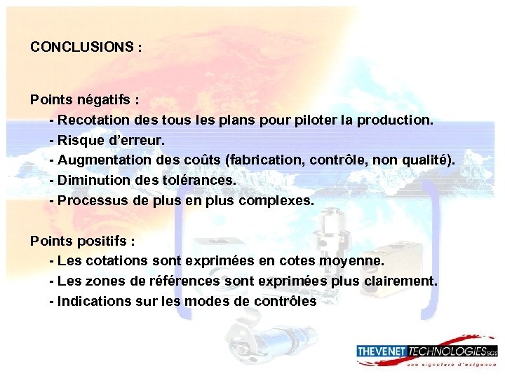 CONCLUSIONS : Points négatifs : - Recotation des tous les plans pour piloter la