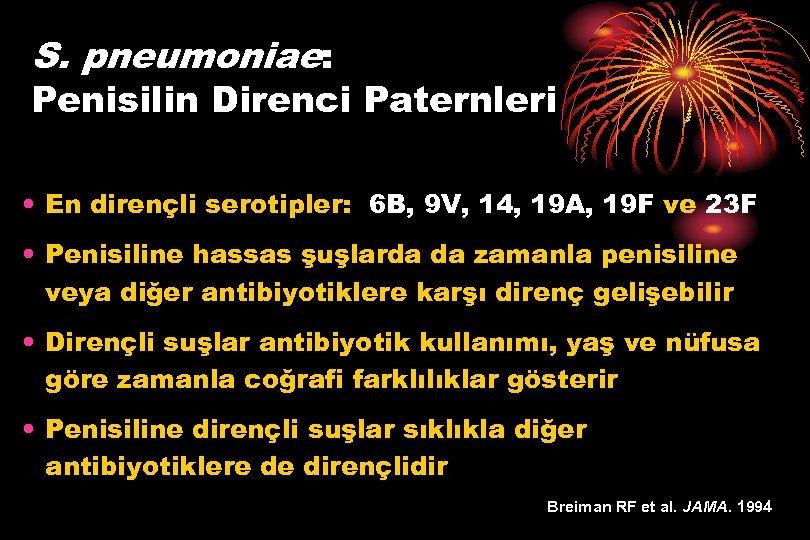 S. pneumoniae: Penisilin Direnci Paternleri • En dirençli serotipler: 6 B, 9 V, 14,