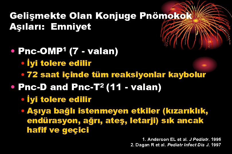 Gelişmekte Olan Konjuge Pnömokok Aşıları: Emniyet • Pnc-OMP 1 (7 - valan) • İyi