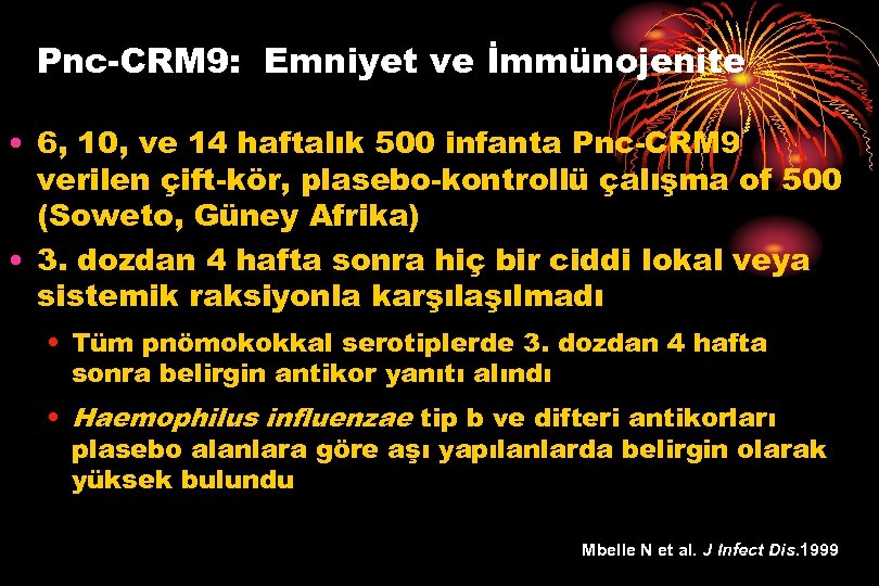 Pnc-CRM 9: Emniyet ve İmmünojenite • 6, 10, ve 14 haftalık 500 infanta Pnc-CRM