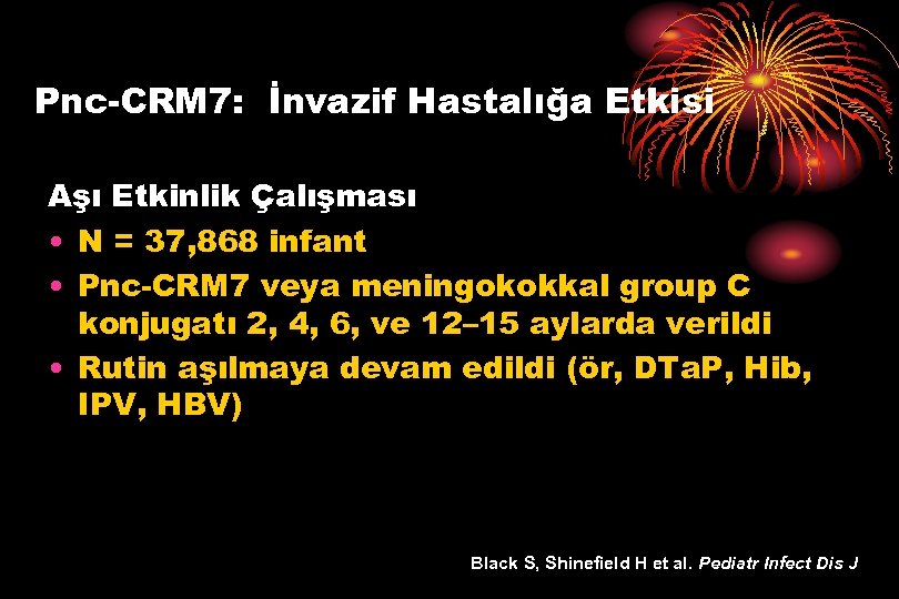 Pnc-CRM 7: İnvazif Hastalığa Etkisi Aşı Etkinlik Çalışması • N = 37, 868 infant