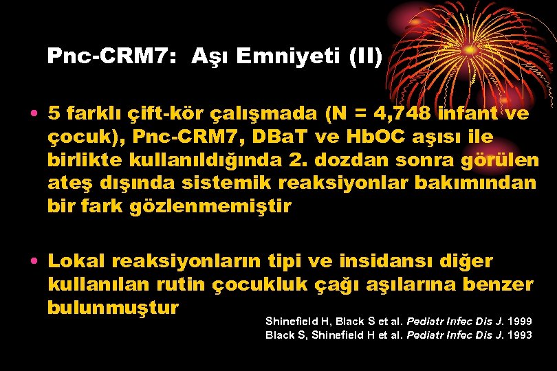 Pnc-CRM 7: Aşı Emniyeti (II) • 5 farklı çift-kör çalışmada (N = 4, 748