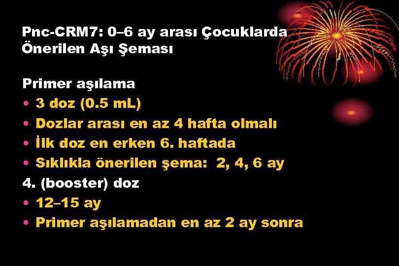 Pnc-CRM 7: 0– 6 ay arası Çocuklarda Önerilen Aşı Şeması Primer aşılama • 3