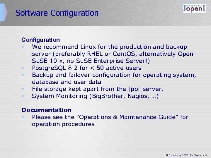 Software Configuration § We recommend Linux for the production and backup server (preferably RHEL