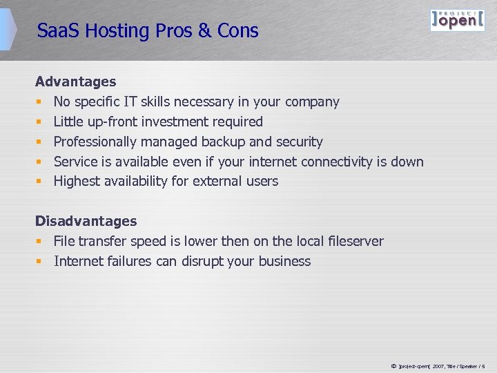 Saa. S Hosting Pros & Cons Advantages § No specific IT skills necessary in