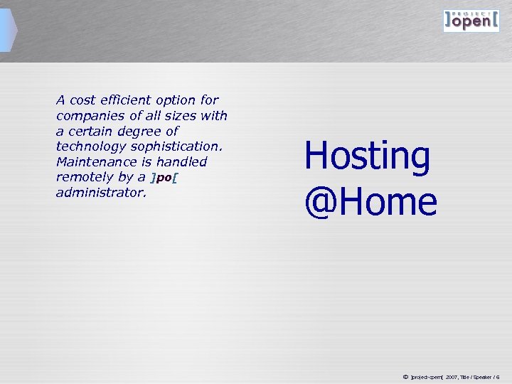 A cost efficient option for companies of all sizes with a certain degree of