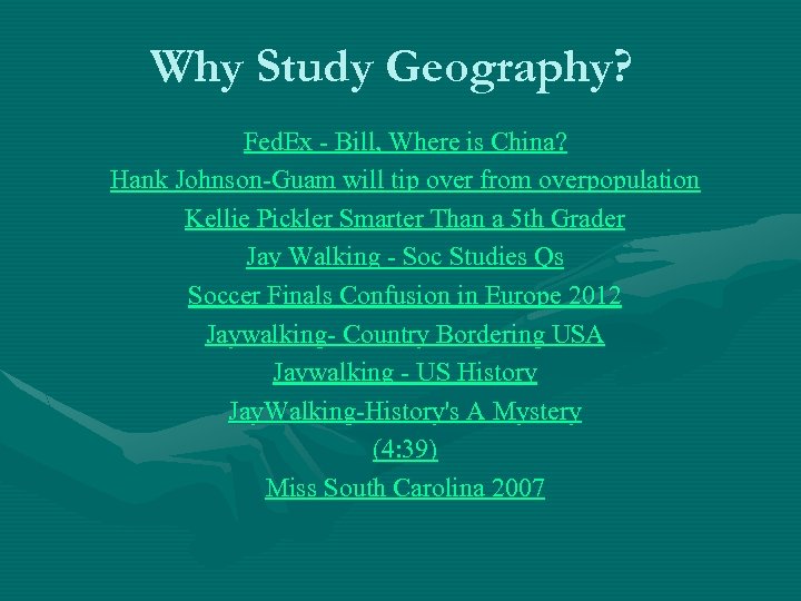 Why Study Geography? Fed. Ex - Bill, Where is China? Hank Johnson-Guam will tip