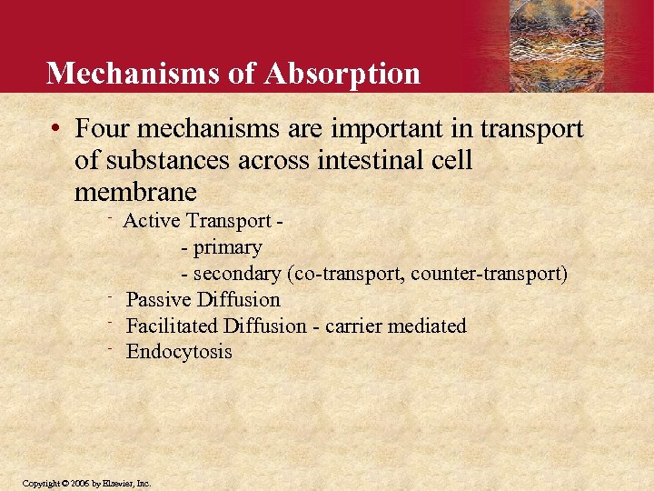 Mechanisms of Absorption • Four mechanisms are important in transport of substances across intestinal