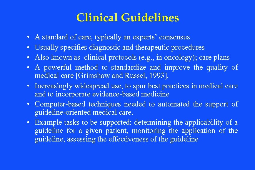 Clinical Guidelines • • A standard of care, typically an experts’ consensus Usually specifies