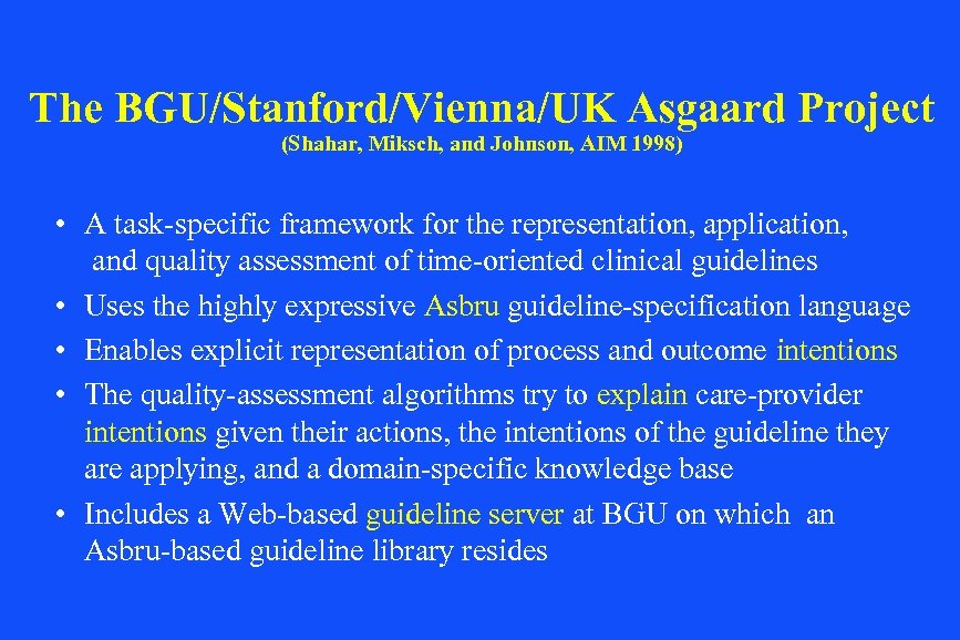 The BGU/Stanford/Vienna/UK Asgaard Project (Shahar, Miksch, and Johnson, AIM 1998) • A task-specific framework