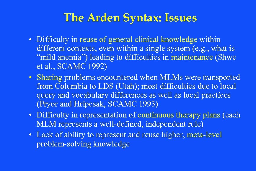 The Arden Syntax: Issues • Difficulty in reuse of general clinical knowledge within different
