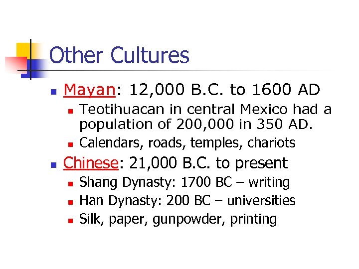 Other Cultures n Mayan: 12, 000 B. C. to 1600 AD n n n