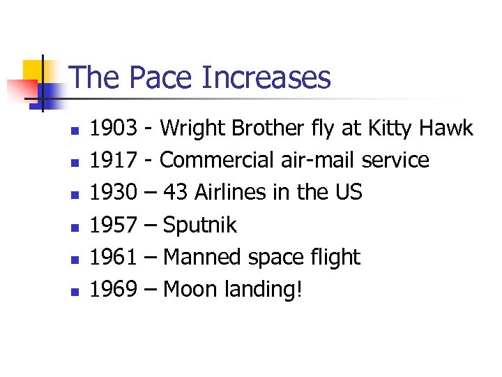 The Pace Increases n n n 1903 1917 1930 1957 1961 1969 - Wright