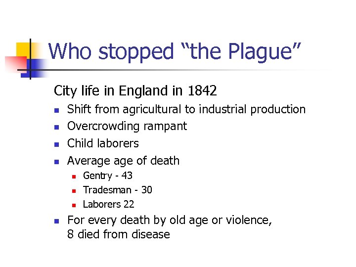 Who stopped “the Plague” City life in England in 1842 n n Shift from