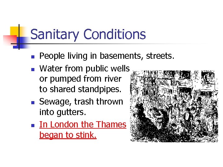 Sanitary Conditions n n People living in basements, streets. Water from public wells or