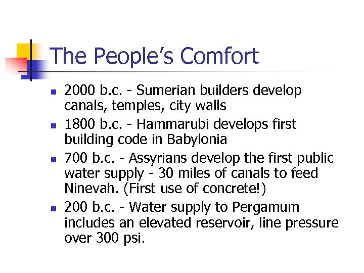 The People’s Comfort n n 2000 b. c. - Sumerian builders develop canals, temples,