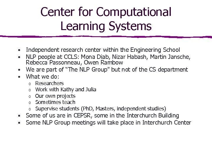 Center for Computational Learning Systems Independent research center within the Engineering School NLP people