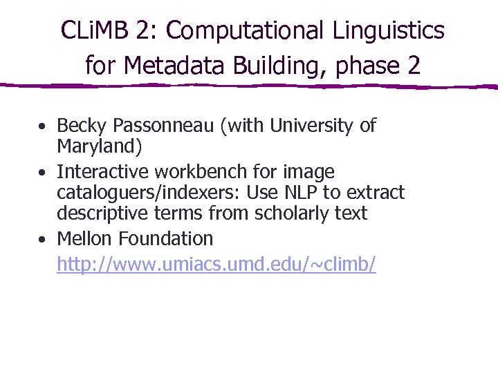 CLi. MB 2: Computational Linguistics for Metadata Building, phase 2 • Becky Passonneau (with