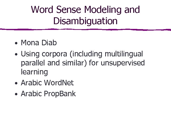 Word Sense Modeling and Disambiguation • Mona Diab • Using corpora (including multilingual parallel