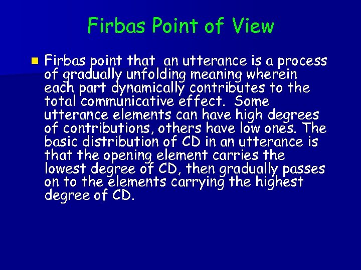 Firbas Point of View n Firbas point that an utterance is a process of