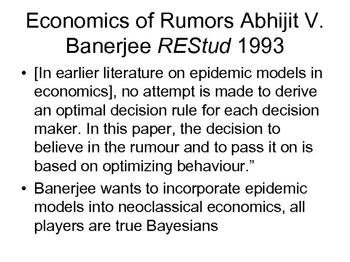 Economics of Rumors Abhijit V. Banerjee REStud 1993 • [In earlier literature on epidemic