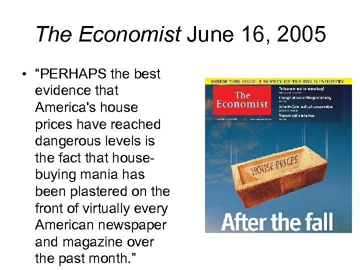 The Economist June 16, 2005 • “PERHAPS the best evidence that America's house prices