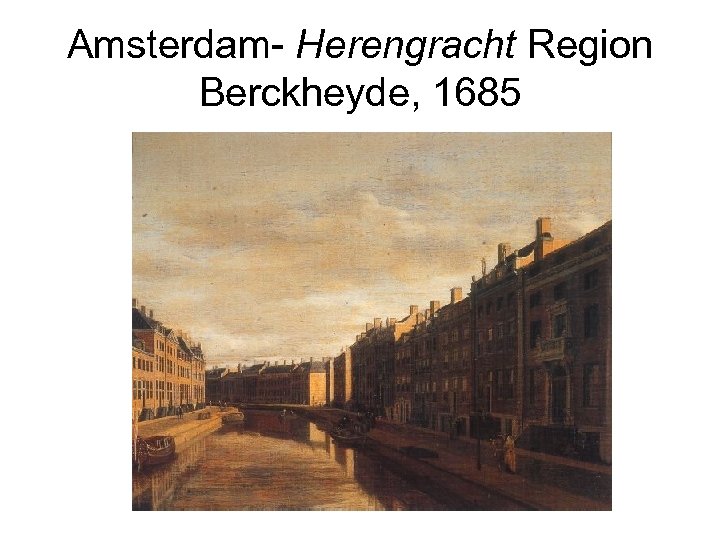 Amsterdam- Herengracht Region Berckheyde, 1685 